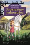 Jednorožci z tajné stáje – Prozrazený jednorožec - Whitney Sandersonová, Tejido Jomike