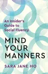 Mind Your Manners - Sara Jane Ho