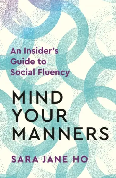 Mind Your Manners - Sara Jane Ho
