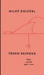 Trnem rejnoka - Miloš Doležal
