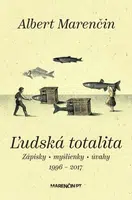 Ľudská totalita|Zápisky · myšlienky · úvahy|1996 – 2017 - Albert Marenčin - e-kniha