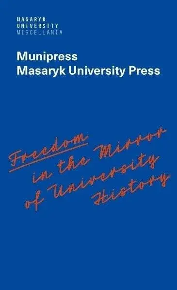 Freedom in the Mirror of University History - Alena Mizerová