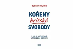 Kořeny britské svobody - Roger Scruton