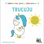 Jednorožec Jenda a jeho emoce - Trucuju - Aurélie Chien Chow Chine