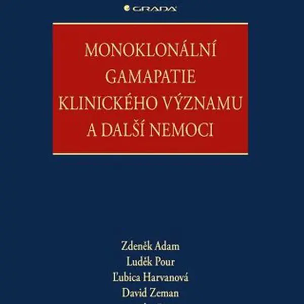 Monoklonální gamapatie klinického významu a další nemoci - Zdeněk Adam, David Zeman, Luděk Pour, Ľubica Harvanová - e-kniha