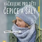 Háčkujeme pro děti čepice a šály - Anja Lammová
