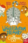 Wigglesbottom Primary: The Classroom Cat - Pamela Butchart