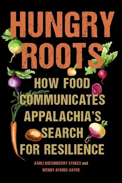 Hungry Roots - Ashli Quesinberry Stokes, Wendy Atkins-Sayre