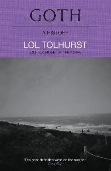 Goth: A History - Laurence Tolhurst