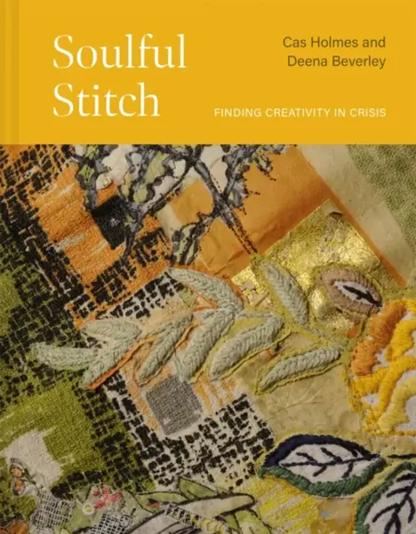 Soulful Stitch - Cas Holmes, Deena Beverley