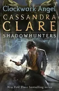 Clockwork Angel - Cassandra Clare