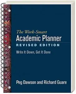 The Work-Smart Academic Planner - Dawson Peg, Richard Guare