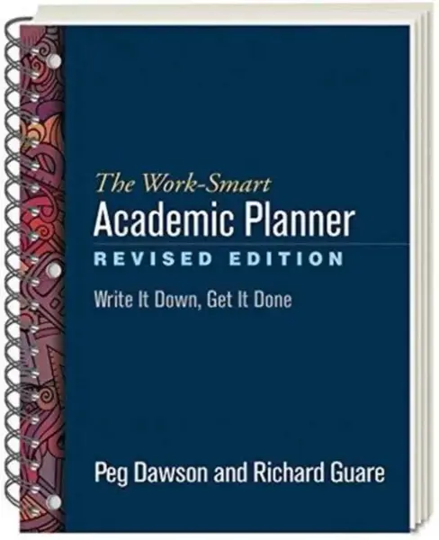The Work-Smart Academic Planner - Dawson Peg, Richard Guare