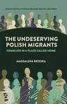The Undeserving Polish Migrants - Magdalena  Brzeska