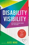 Disability Visibility (Adapted for Young Adults) (17 First-Person Stories for Today) - Alice Wong