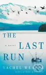 The Last Run (A Novel) - Rachel Weaver
