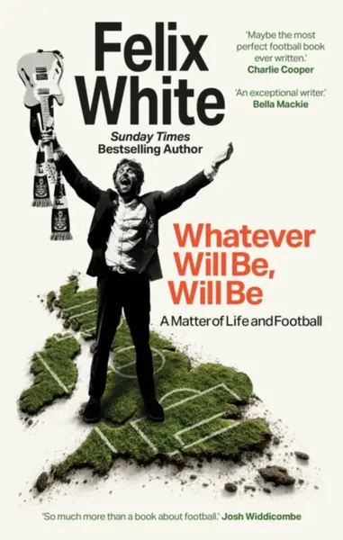 Whatever will be, will be - Felix White