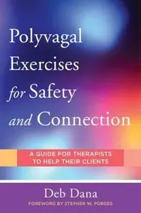 PolyvagalÂ Exercises for Safety and Connection - Deb Dana