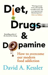 Diet, Drugs and Dopamine - David A. Kessler