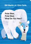 Polar Bear, Polar Bear, What Do You Hear? - Eric Carle, Bill Martin Jr.