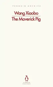 Maverick Pig - Wang Xiaobo