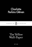 The Yellow Wall-Paper - Charlotte Perkins Gilman