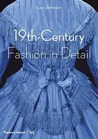 19th-Century Fashion in Detail (Victoria and Albert Museum) - Lucy Johnston