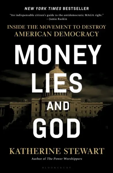 Money, Lies, and God - Katherine Stewart