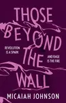 Those Beyond the Wall - Micaiah Johnson