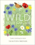 Wild Your Garden - The Butterfly Brothers