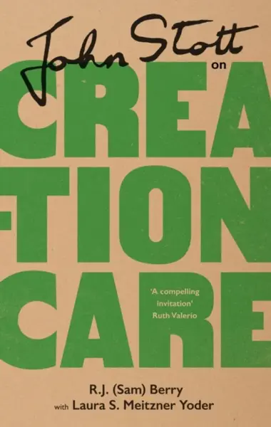 John Stott on Creation Care - Laura Yoder, R.J.  Berry