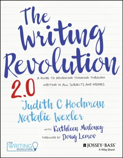 The Writing Revolution 2.0 - Hochman Judith C., Natalie Wexler