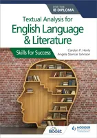 Textual analysis for English Language and Literature for the IB Diploma - Angela Stancar Johnson, Carolyn P. Henly