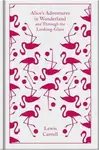 Alice's Adventures in Wonderland and Through the Looking Glass - Lewis Carroll
