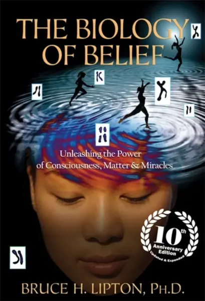 The Biology of Belief - Bruce H. Lipton Ph.D.