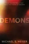 Demons : What the Bible Really Says About the Powers of Darkness - Michael S. Heiser