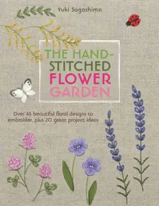 The Hand-Stitched Flower Garden - Sugashima Yuki