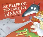 The Elephant Who Came for Dinner - Steve Smallman