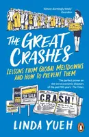 The Great Crashes: Lessons from Global Meltdowns and How to Prevent Them - Yueh Linda