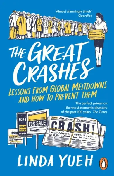 The Great Crashes: Lessons from Global Meltdowns and How to Prevent Them - Yueh Linda