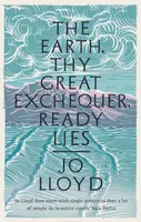 The Earth, Thy Great Exchequer, Ready Lies - Jo Lloyd