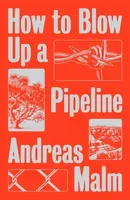 How to Blow Up a Pipeline - Andreas Malm