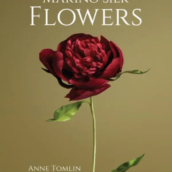 Making Silk Flowers - Anne Tomlin