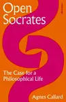 Open Socrates - Agnes Callard