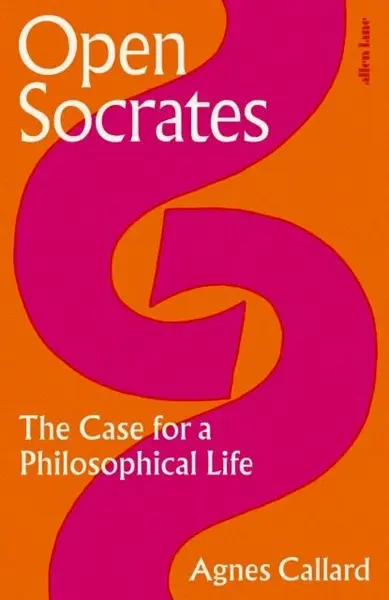 Open Socrates - Agnes Callard