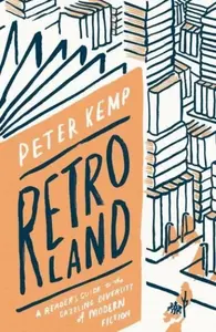 Retroland â€“ A Reader`s Guide to the Dazzling Diversity of Modern Fiction - Peter Kemp