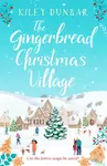 The Gingerbread Christmas Village - Kiley Dunbar