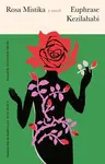 Rosa Mistika â€“ A Novel - Euphrase Kezilahabi
