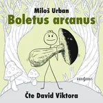 Boletus arcanus - Miloš Urban - audiokniha