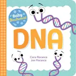 Baby Biochemist: DNA - Cara Florance